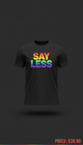 Say Less Rainbow Tee Vibrant Print